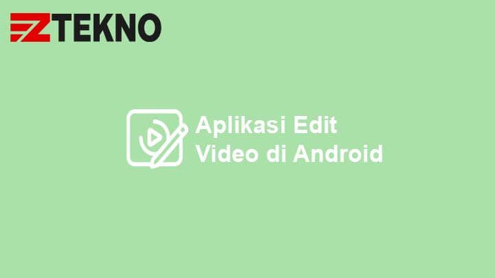 Aplikasi Edit Video di Android