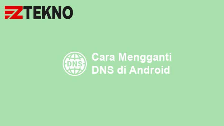 Cara Mengganti DNS di Android