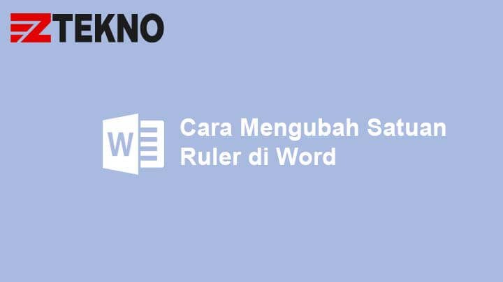 Cara Mengubah Satuan Ruler di Word