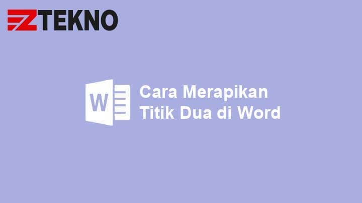 Cara Merapikan Titik Dua di Word