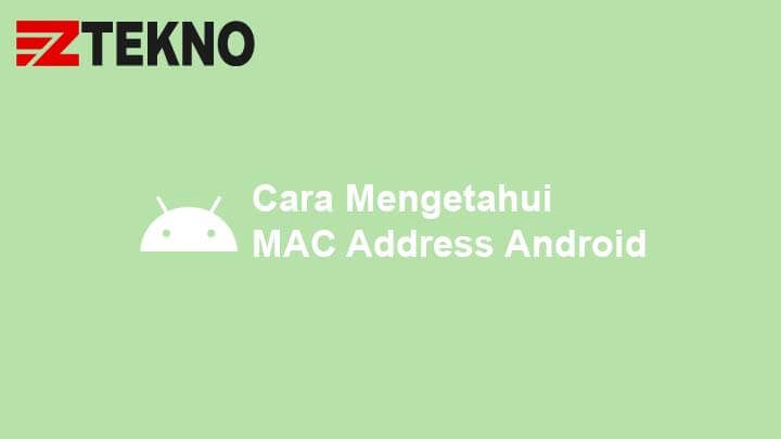 Cara Mengetahui MAC Address Android