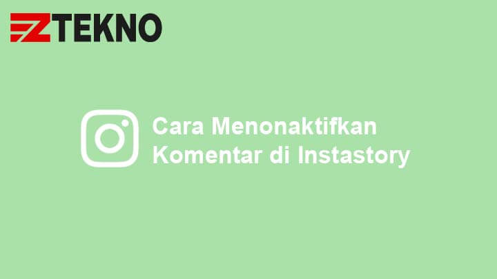 Cara Menonaktifkan Komentar di Instastory