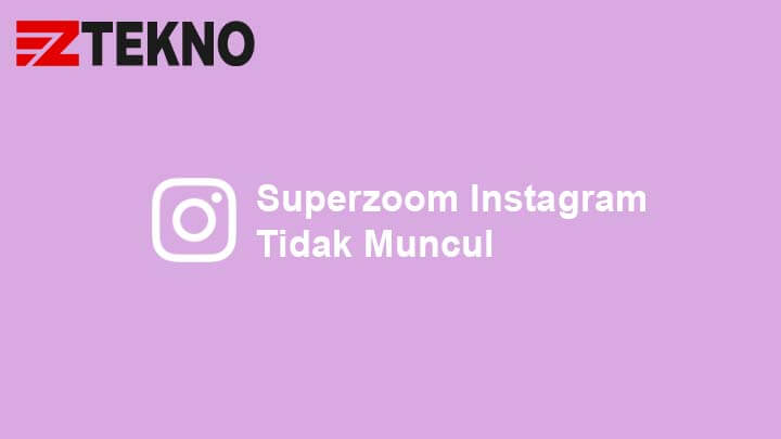 Superzoom Instagram Tidak Muncul Ini 4 Cara Mengatasinya