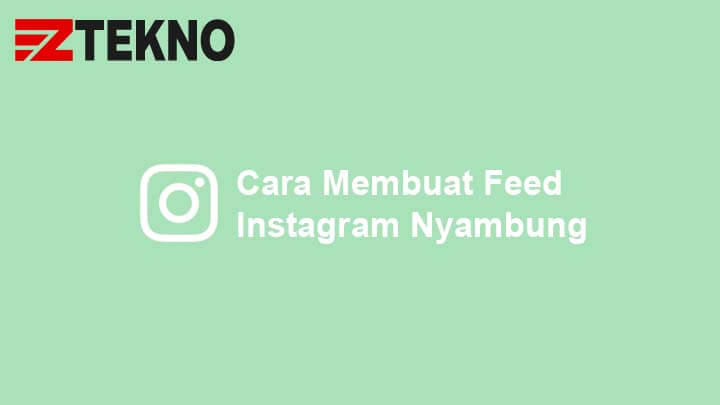 Cara Membuat Feed Instagram Nyambung