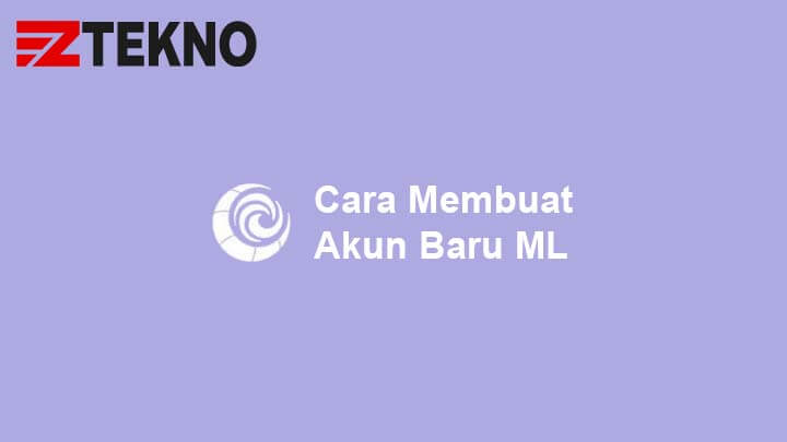 Cara Membuat Akun Baru ML