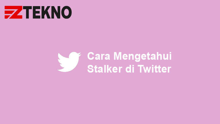 Cara Mengetahui Stalker di Twitter