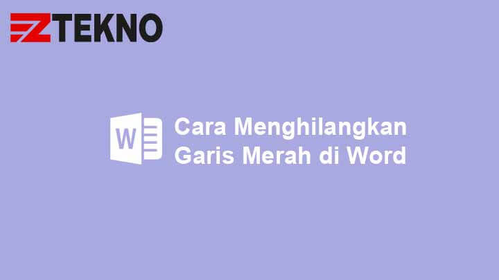 Cara Menghilangkan Garis Merah di Word