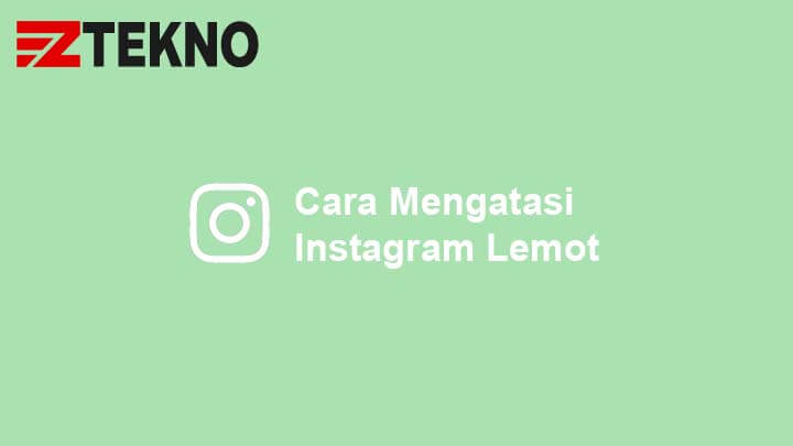 Cara Mengatasi Instagram Lemot