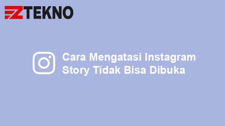Cara Mengatasi Instagram Story Tidak Bisa Dibuka