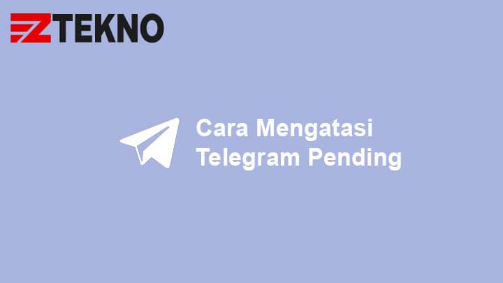 Cara Mengatasi Telegram Pending