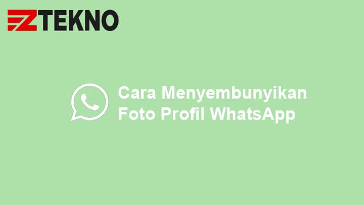 Cara Menyembunyikan Foto Profil WhatsApp