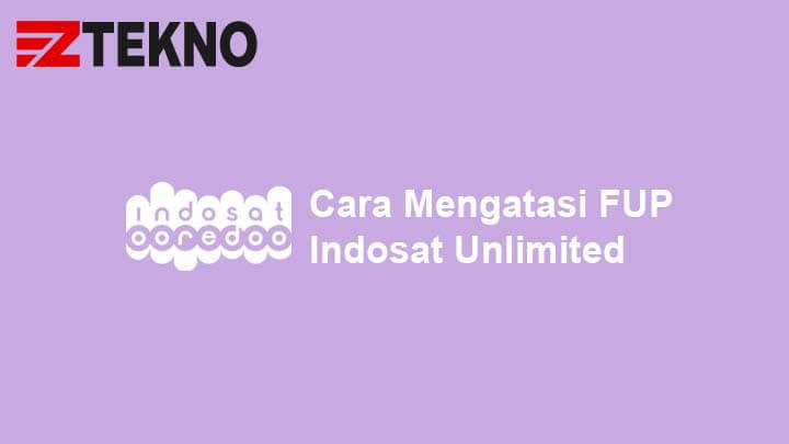 Cara Mengatasi FUP Indosat Unlimited